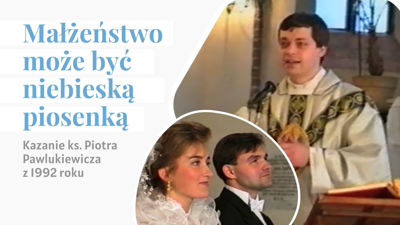 Nieznana homilia ślubna ks. Piotra Pawlukiewicza z lat 90-tych