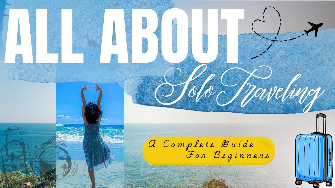 First Solo Trip? Watch This! Complete Solo Travel Guide