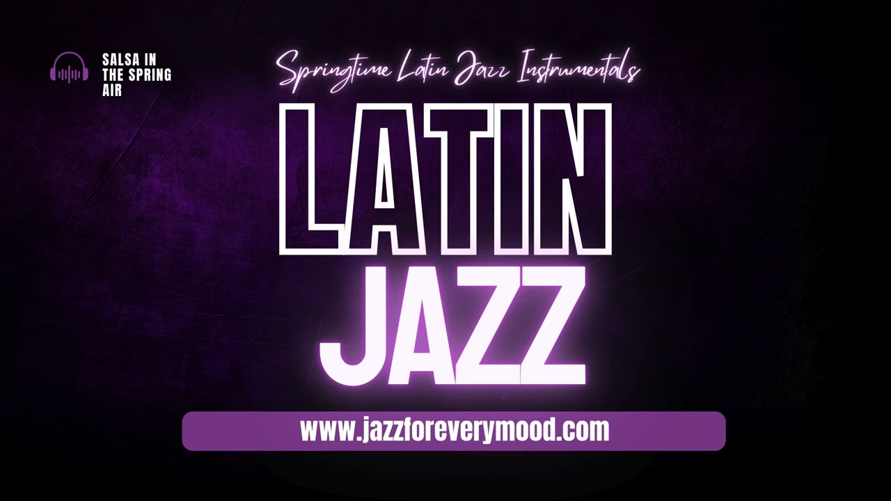 Springtime Latin Jazz Vibes — Smooth Jazz • Latin Lounge • Springtime Instrumental