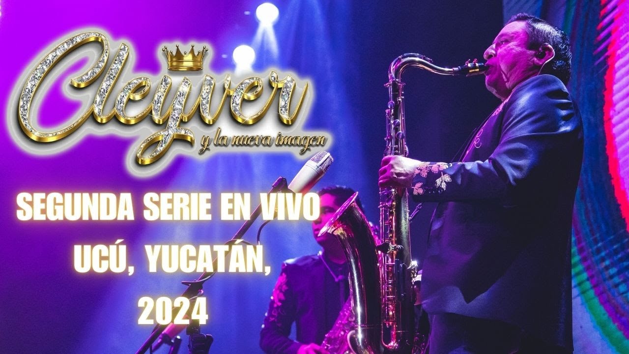 CLEYVER Y LA NUEVA IMAGEN - SEGUNDA SERIE COMPLETA EN VIVO DESDE UCÚ, YUCATÁN, 2024