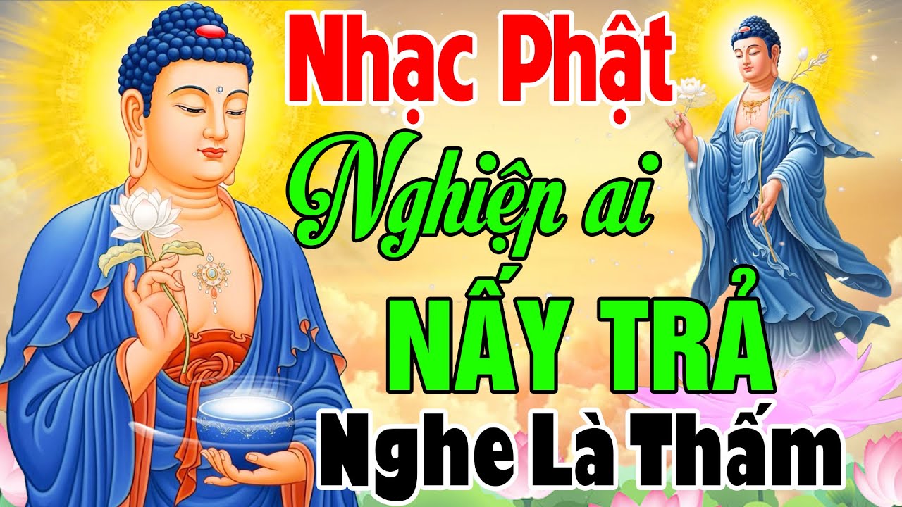 Nhạc Phật Giáo - Liên Khúc Nhạc Phật Giáo Hay Nhất 2025 #NGHIỆP AI NẤY TRẢ #CÀNG NGHE CÀNG THẤM