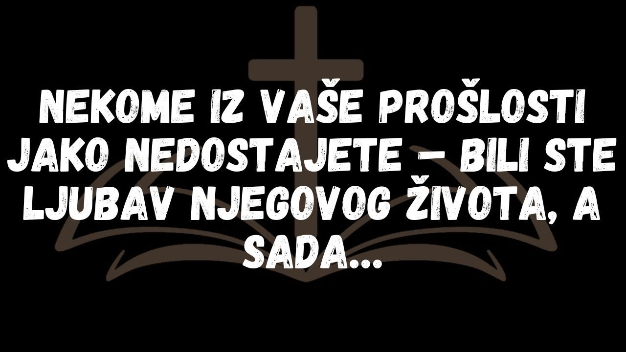Nekome iz vaše prošlosti jako nedostajete – bili ste ljubav njegovog života, a sada…