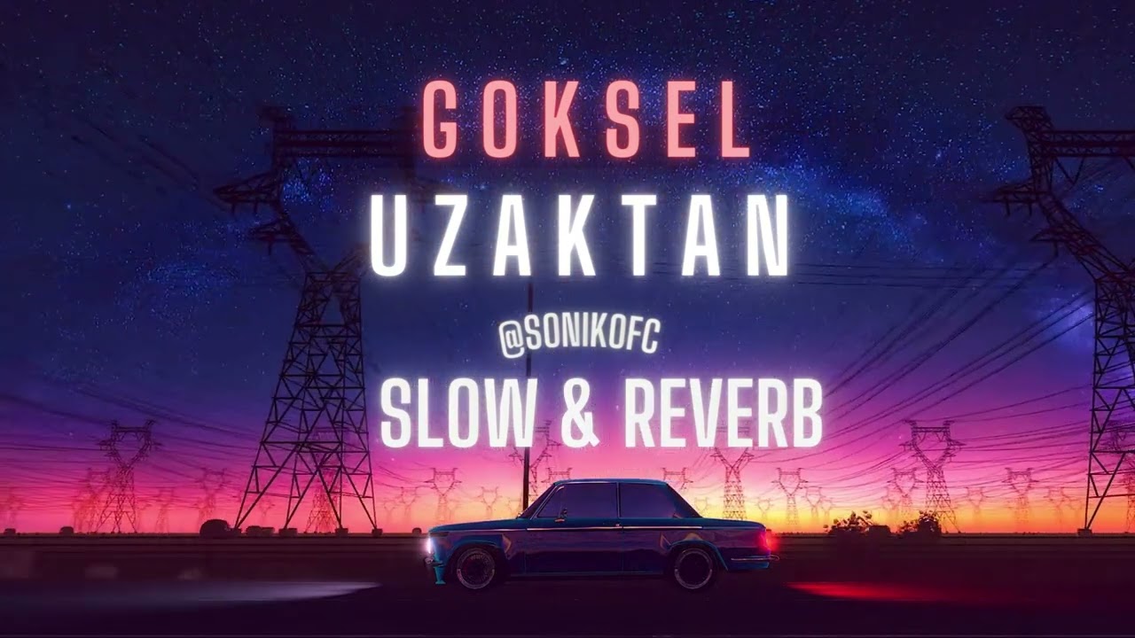 G&ouml;ksel - Uzaktan (Slow & Reverb)