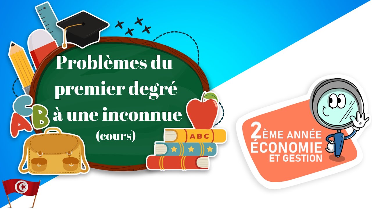 [Maths] 2ème année Economie (Lycée) maths: Problèmes du premier degré à une inconnue (cours)