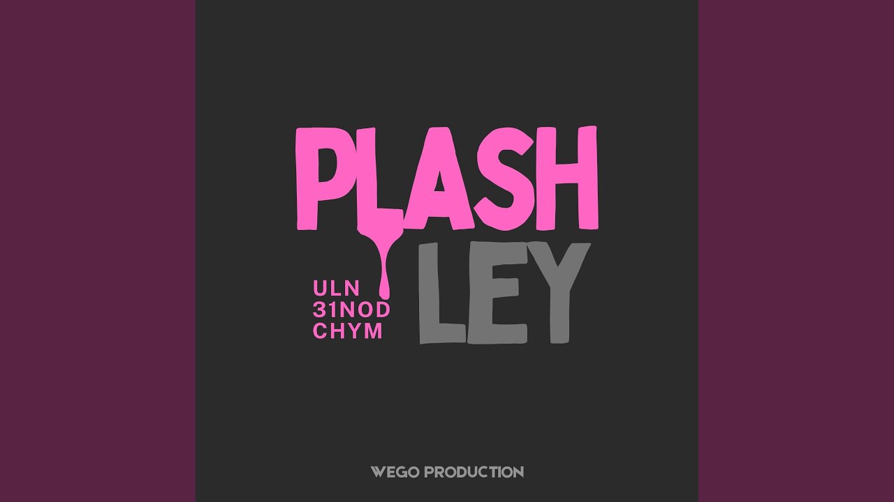 Plashley (feat. ULN, 31NOD & CHYM)