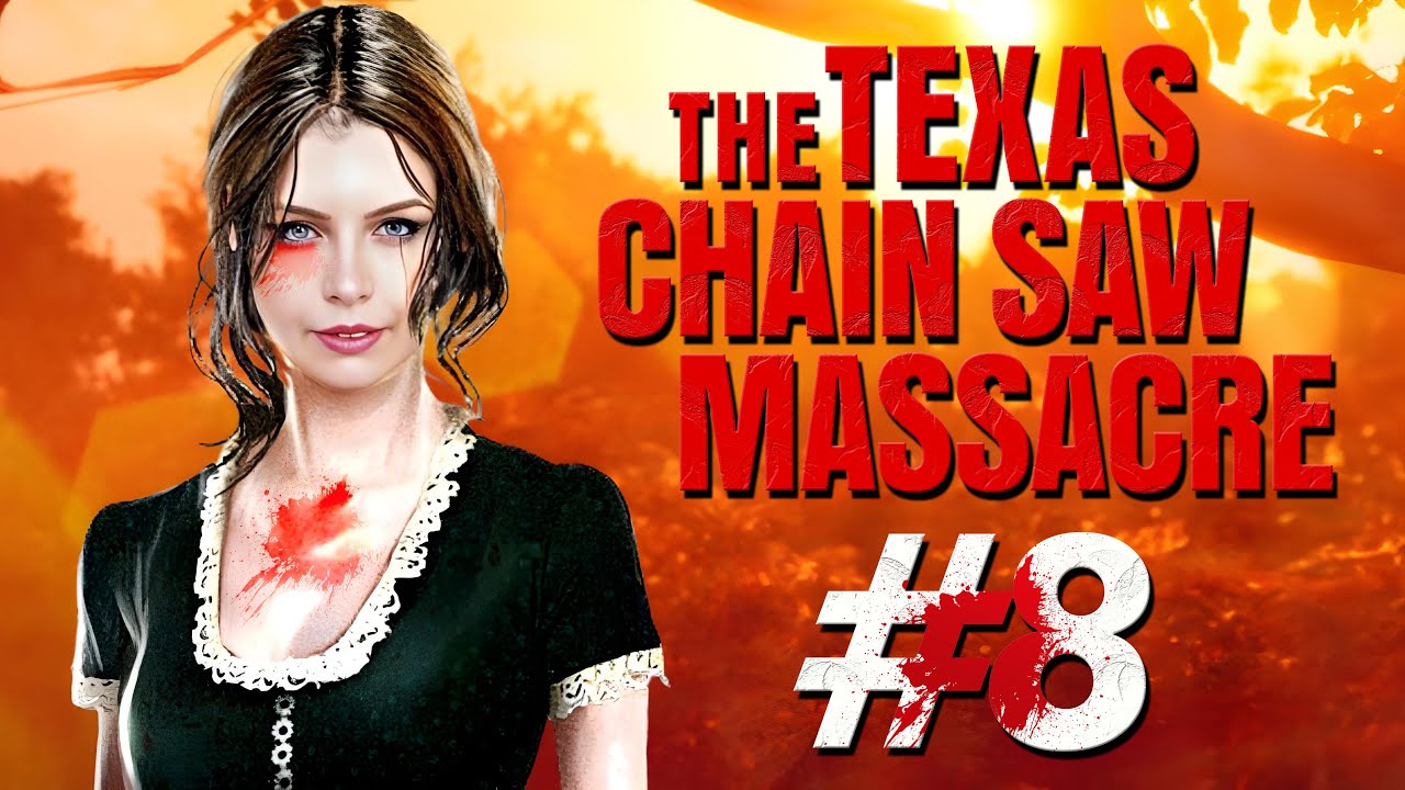 The Texas Chainsaw Massacre | TÜRKÇE BÖLÜM 8