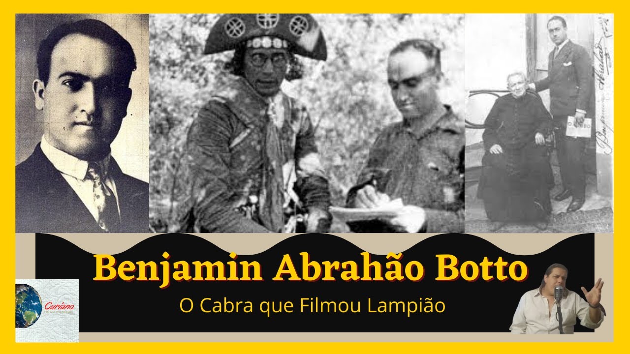 Benjamin Abrah&atilde;o Botto ! (O cabra que filmou Lampi&atilde;o)