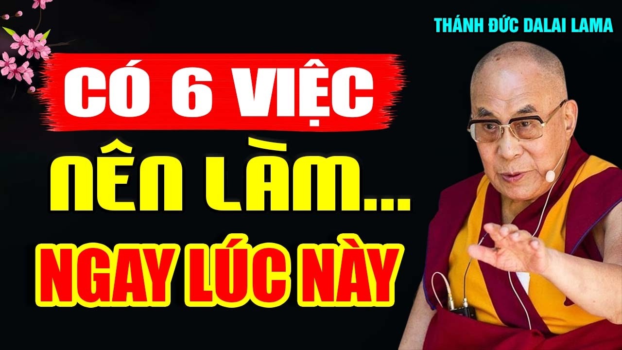 6 Việc Nên Làm Để Tạo Phước Tích Đức Cho Con Cháu Rất Hay - Thánh Đức Đạt Lai Lạt Ma.