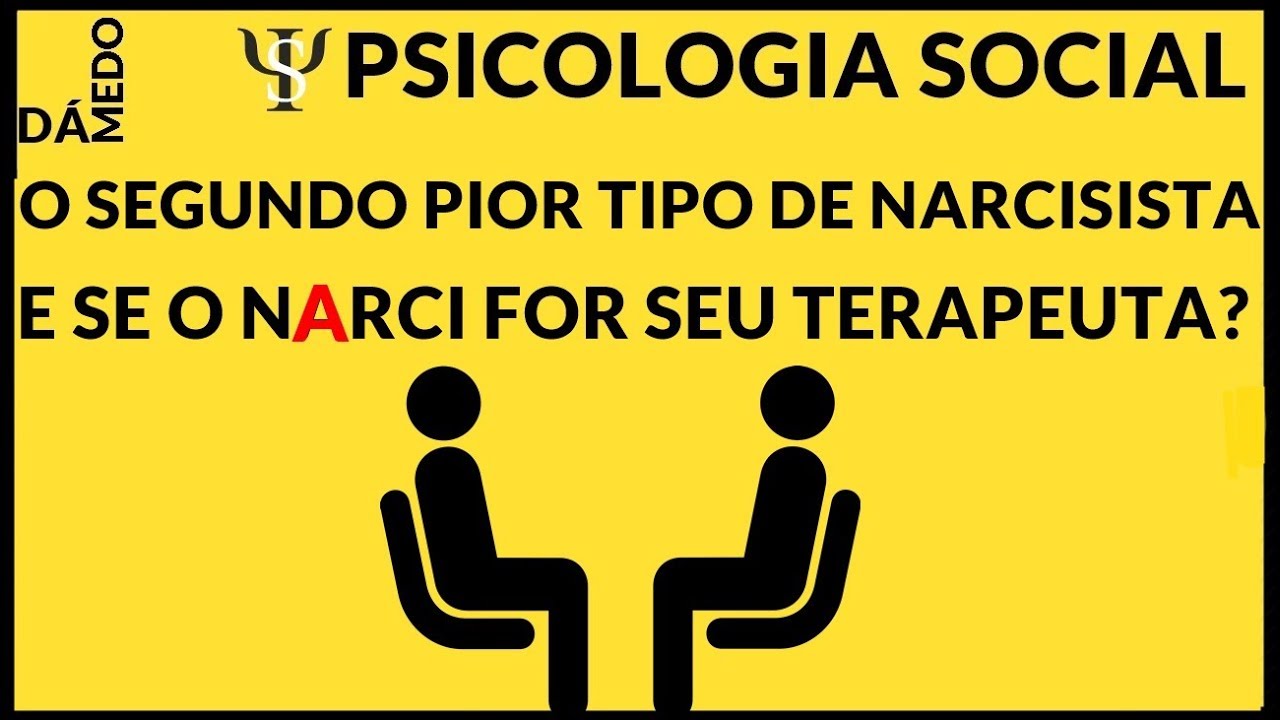 O SEGUNDO PIOR TIPO DE NARCISISTA- E SE ELE FOR SEU TERAPEUTA?PSICOLOGIA SOCIAL