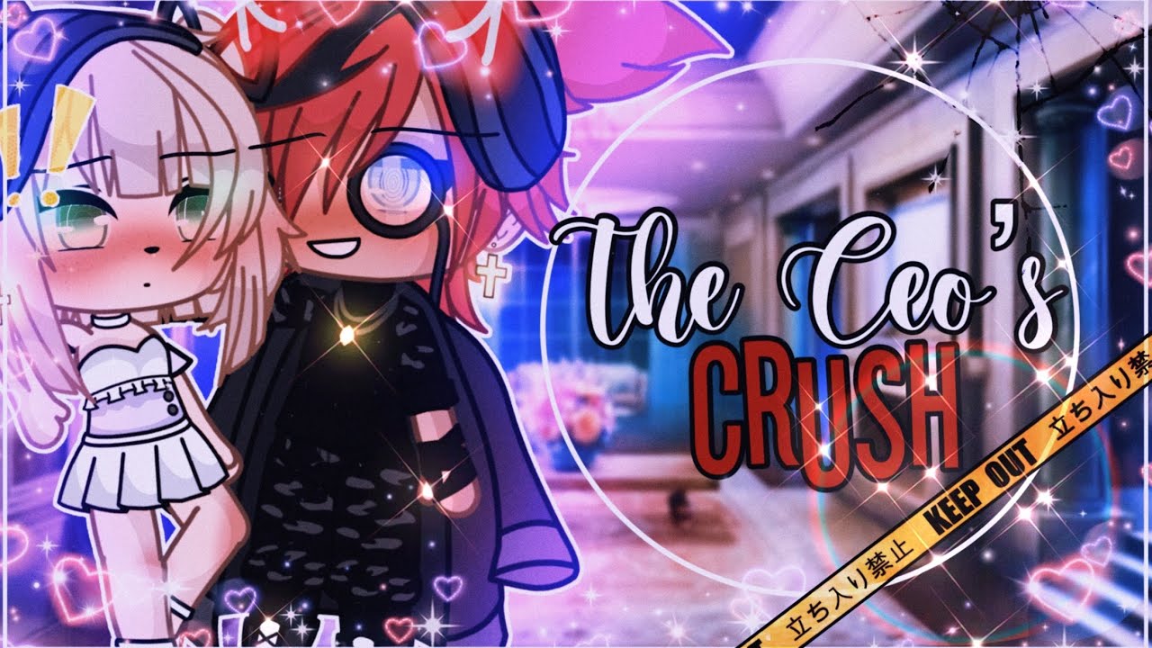 “ᴛʜᴇ ᴄᴇᴏ’s 𝓒𝓻𝓾𝓼𝓱” || GachaLife MiniMovie || GLMM ||
