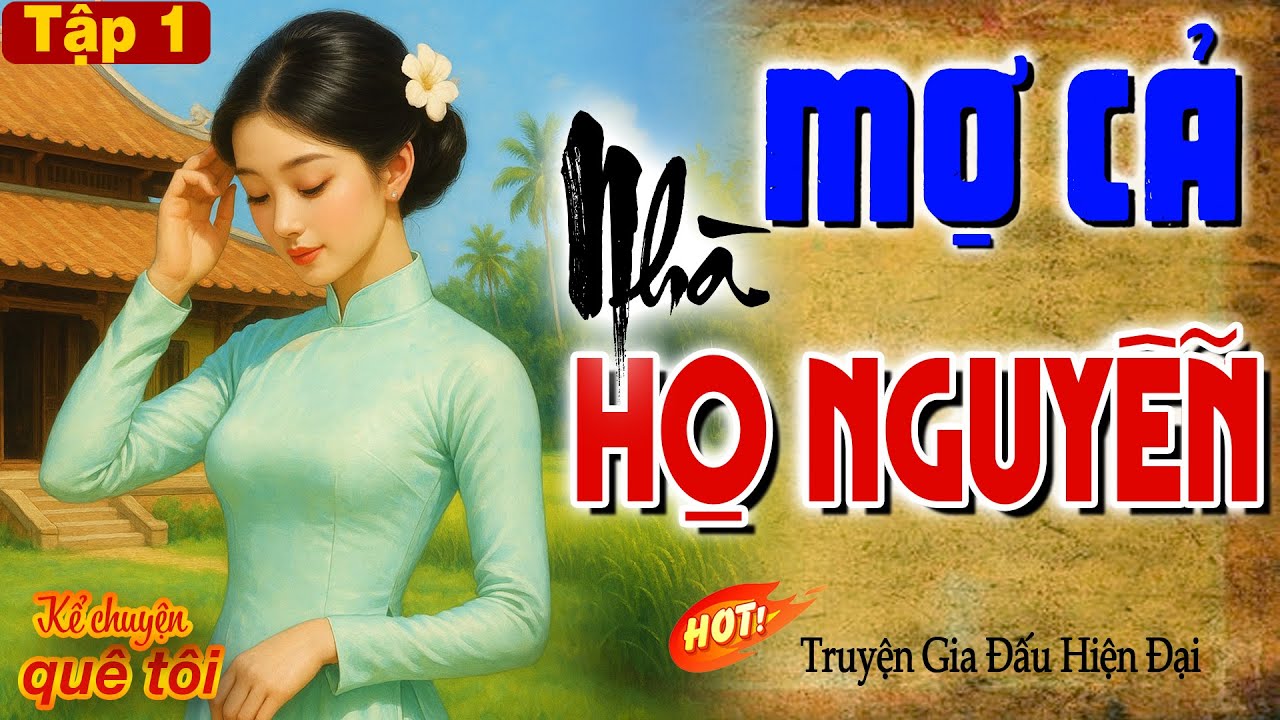 MỢ CẢ NHÀ HỌ NGUYỄN-Òa khóc xót xa cho phận đời của cô gái lấy chồng hào môn độc ác nhiều bí ẩn-P1