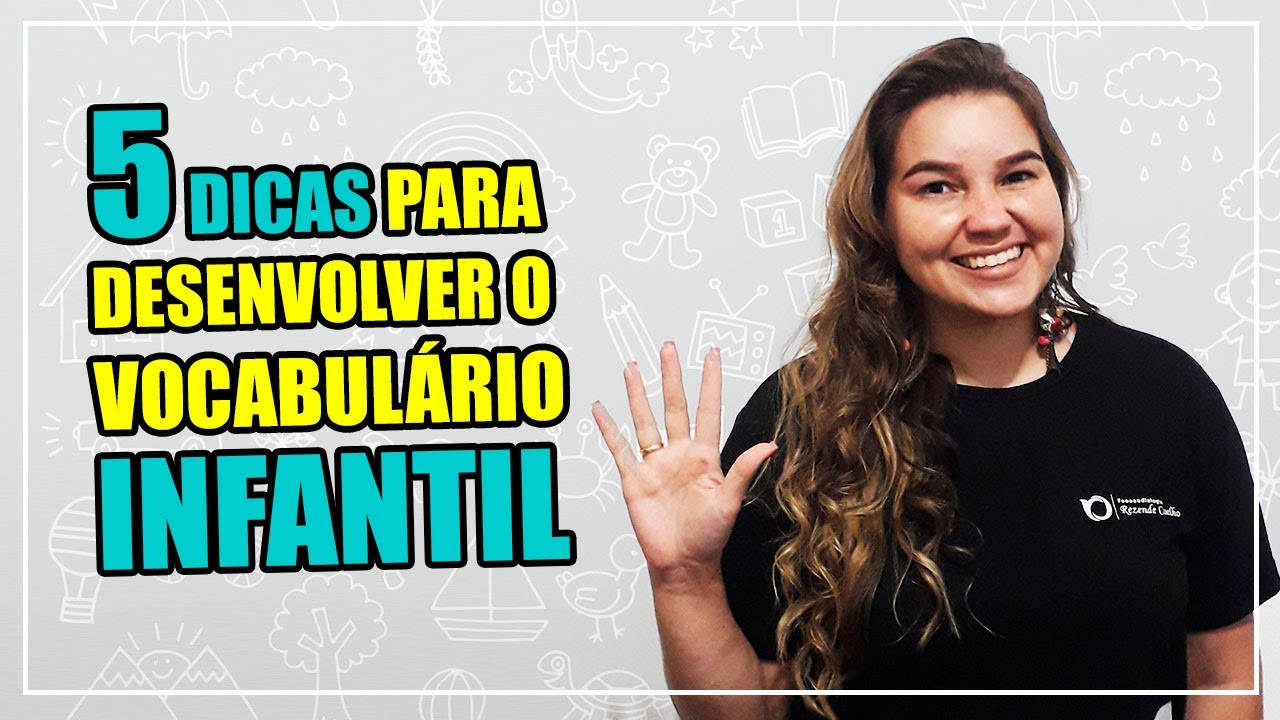5 DICAS SIMPLES PARA DESENVOLVER O VOCABULÁRIO INFANTIL