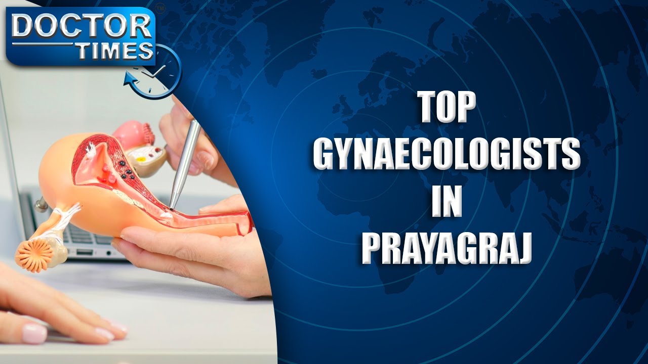 TOP GYNAECOLOGISTS IN PRAYAGRAJ