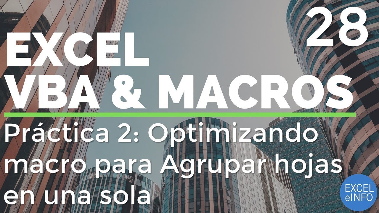 Curso Excel VBA y Macros - Cap. 28 - Práctica 2: Optimizando macro para Agrupar hojas en una sola