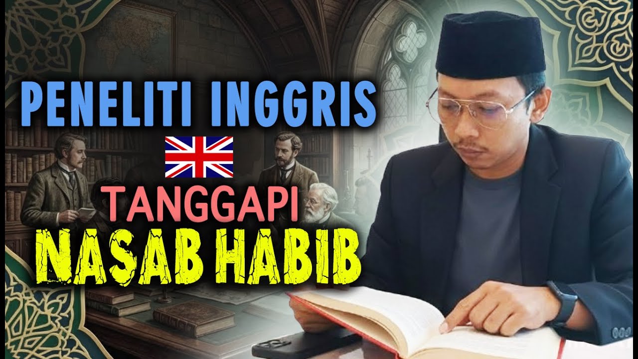 PENELITI INGGRIS TANGGAPI NASAB HABIB BA''ALAWI | Bahaya Pembelokan Sejarah