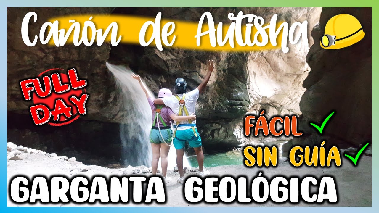 CAÑON DE AUTISHA 2021 - CÓMO LLEGAR FÁCIL Y SIN GUÍA ★ FULL DAY 👌
