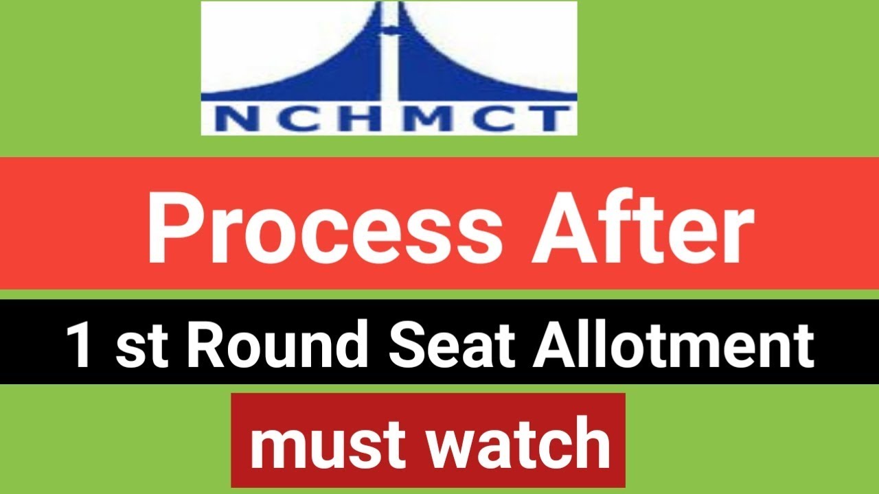 PROCESS AFTER 1ST ROUND OF SEAT ALLOTMENT | NCHM COUNSELLING 2019