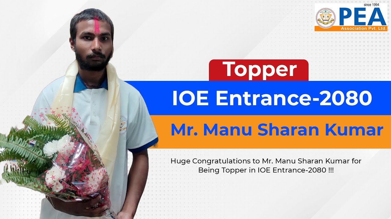 Topper, IOE Entrance 2080 Mr. Manu Sharan Kumar | PEA | IOEResult