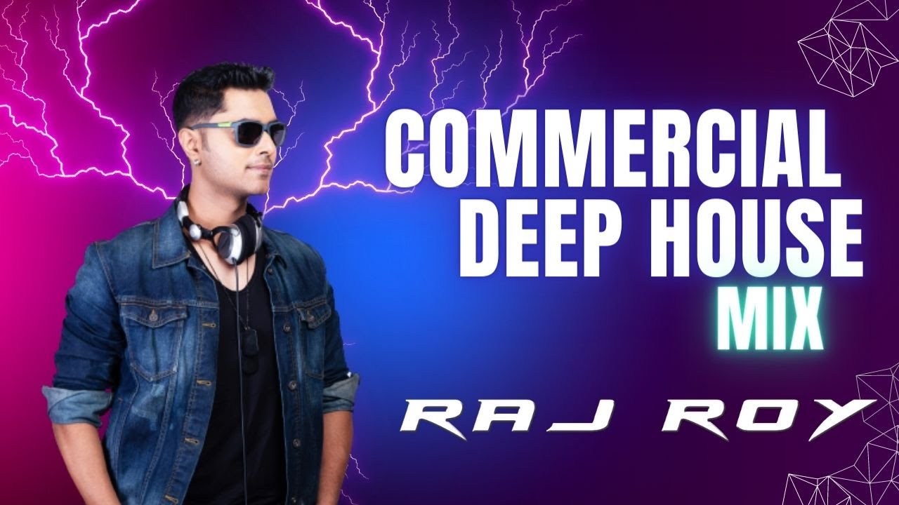 Commercial Deep House Mix DJ Raj Roy