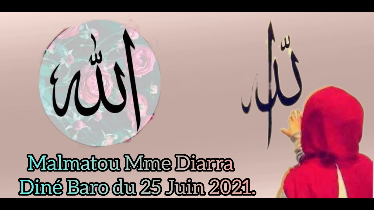 Malmatou Mme Diarra. Dinè Baro. N⁰2. le 25 Juin 2021. https://t.me/joinchat/QiNJ0xhGL_MzMDEx
