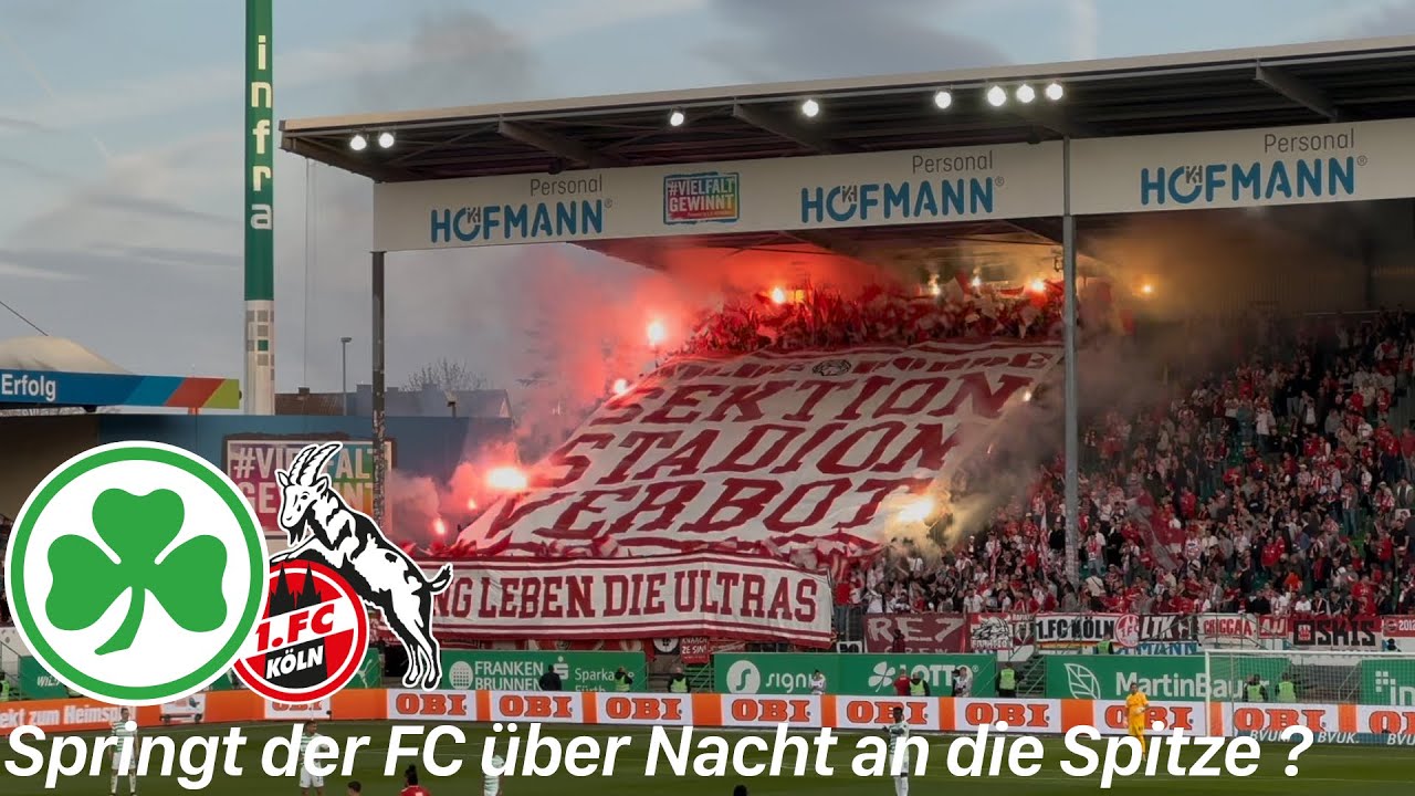 SpVgg Greuther Fürth - 1.FC Köln | Pyroshow, Chroeos und Chancenfestival in Fürth