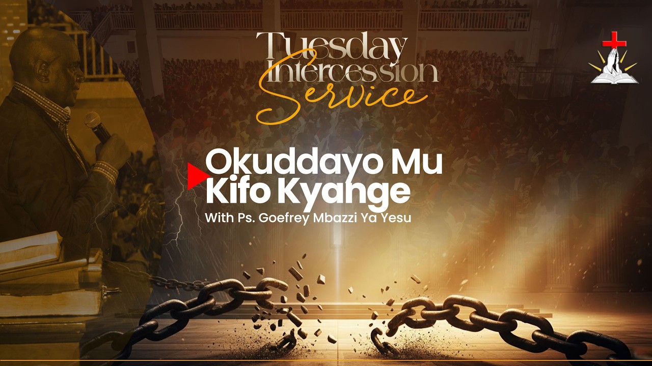 🔴TUESDAY INTERCESSION SERVICE || PS.GEOFREY MBAZZI YA YESU || OKUDDAYO MU KIFO KYANGE || 24.02.2026