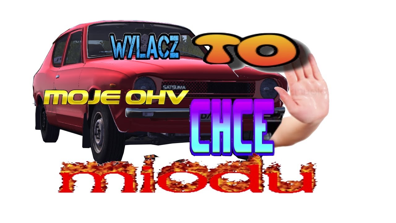 Moje OHV chce miodu... ale to MY SUMMER CAR