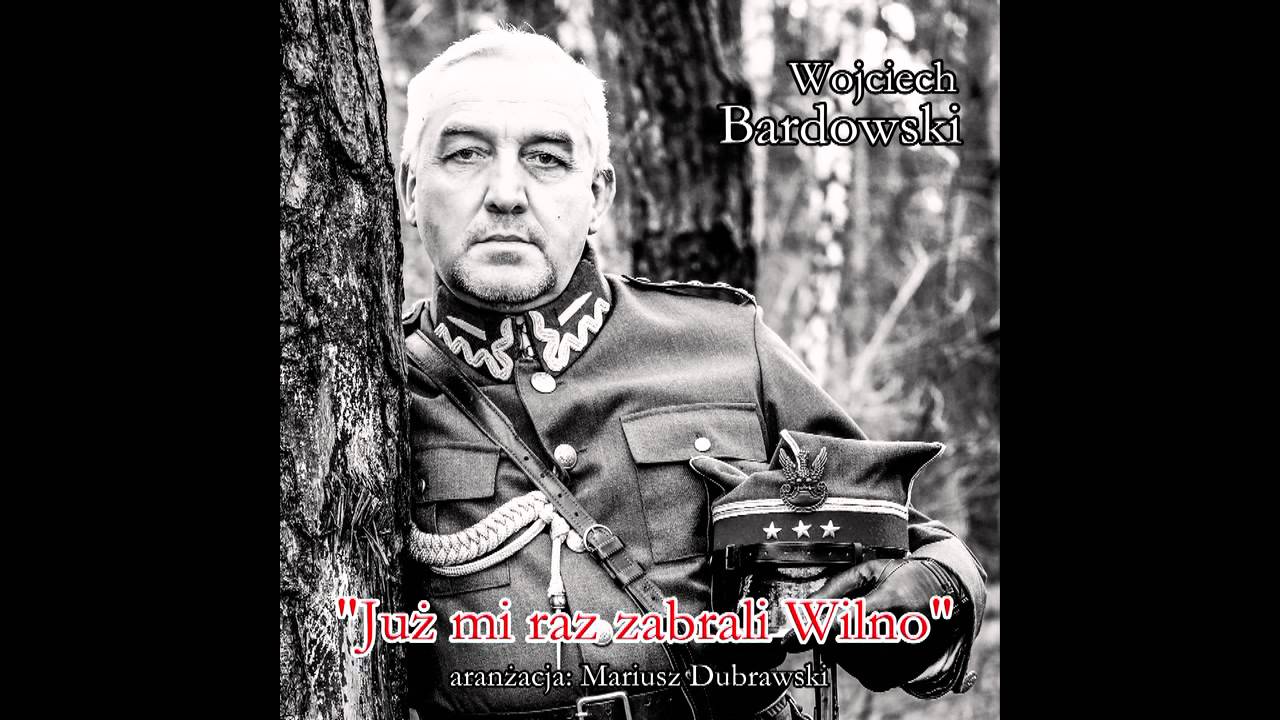 Już mi raz zabrali Wilno - Wojciech Bardowski