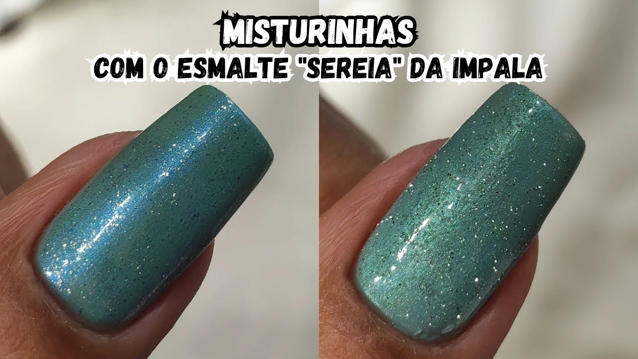 DUAS COMBINAÇÕES COM O ESMALTE SEREIA DA IMPALA! TUTORIAL MISTURINHAS DE ESMALTES VERDE COM GLITTER 