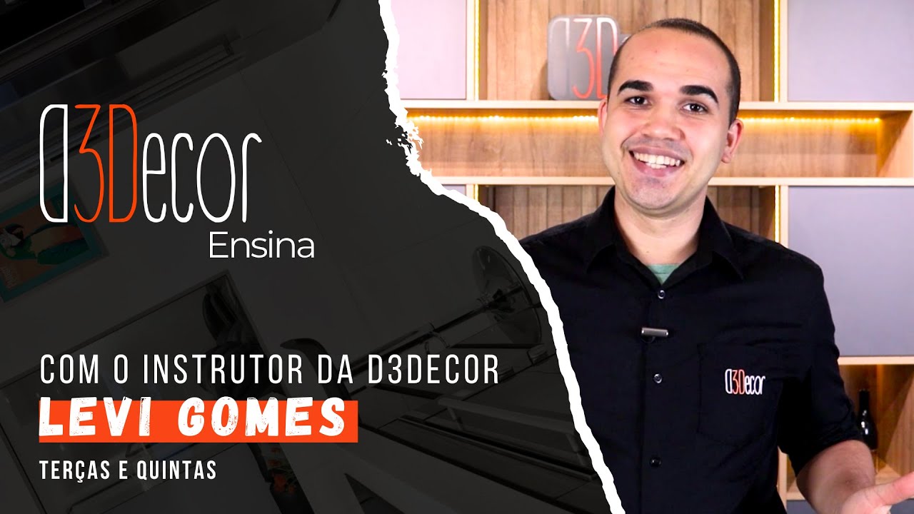 D3DECOR ENSINA - TODA TERÇA E QUINTA COM NOSSO INSTRUTOR LEVI GOMES