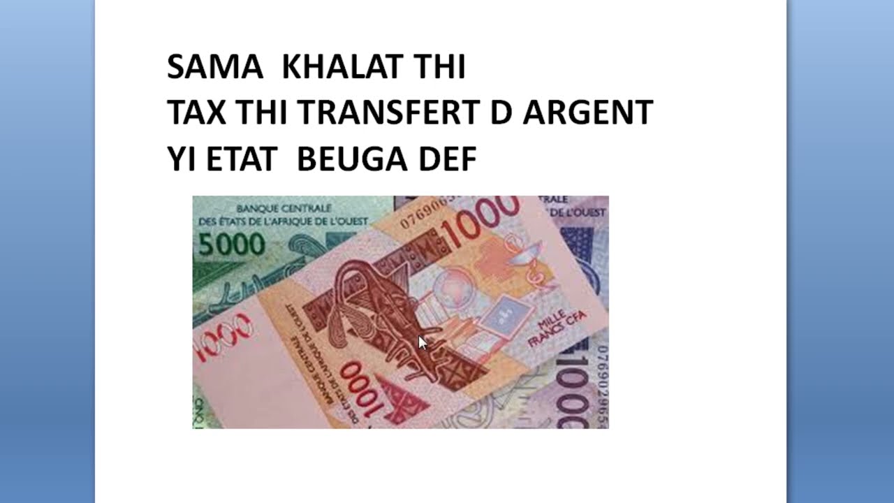 SAMA KHALAT THI ETAT BI BEUGA TAXER TRANSFERT D ARGENT