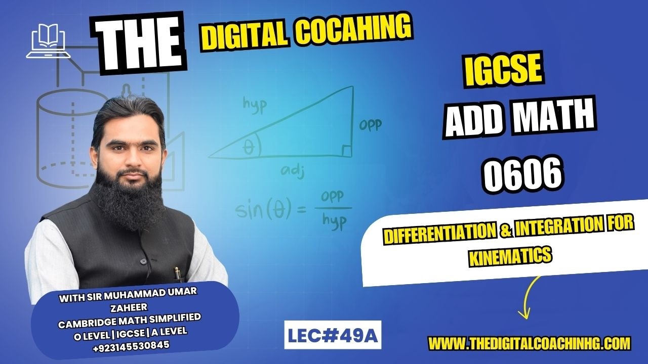 Lec 49 (Part 2) | Differentiation & Integration of Kinematics | Add Math 0606 | The Digital Coaching