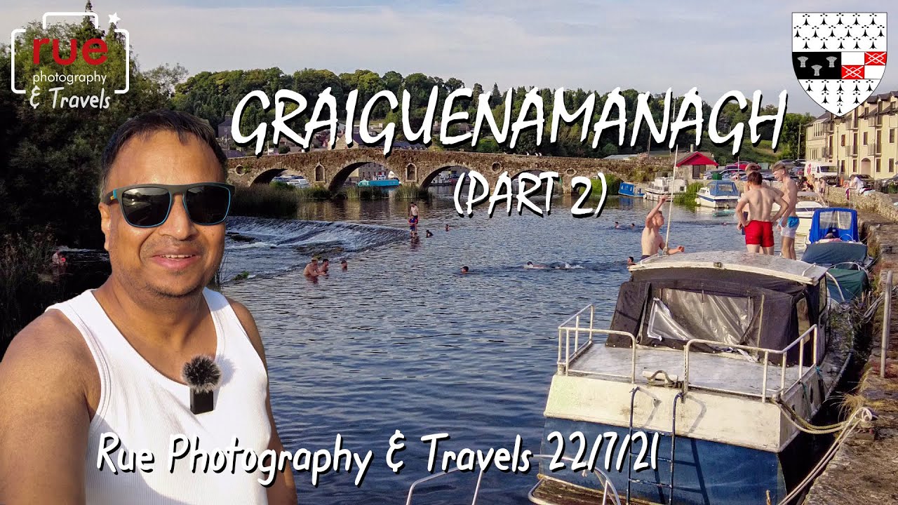 Graiguenamanagh (Part 2) 22/7/21