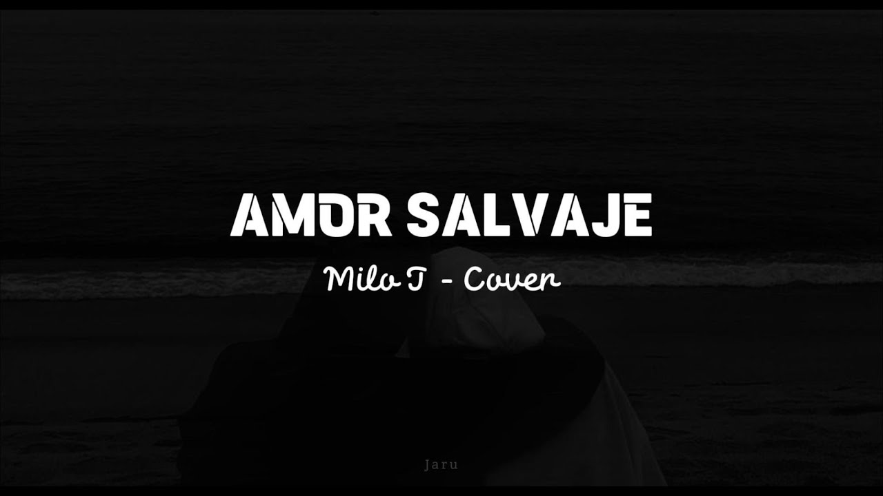 Amor Salvaje - Milo J (Letra/lyrics)