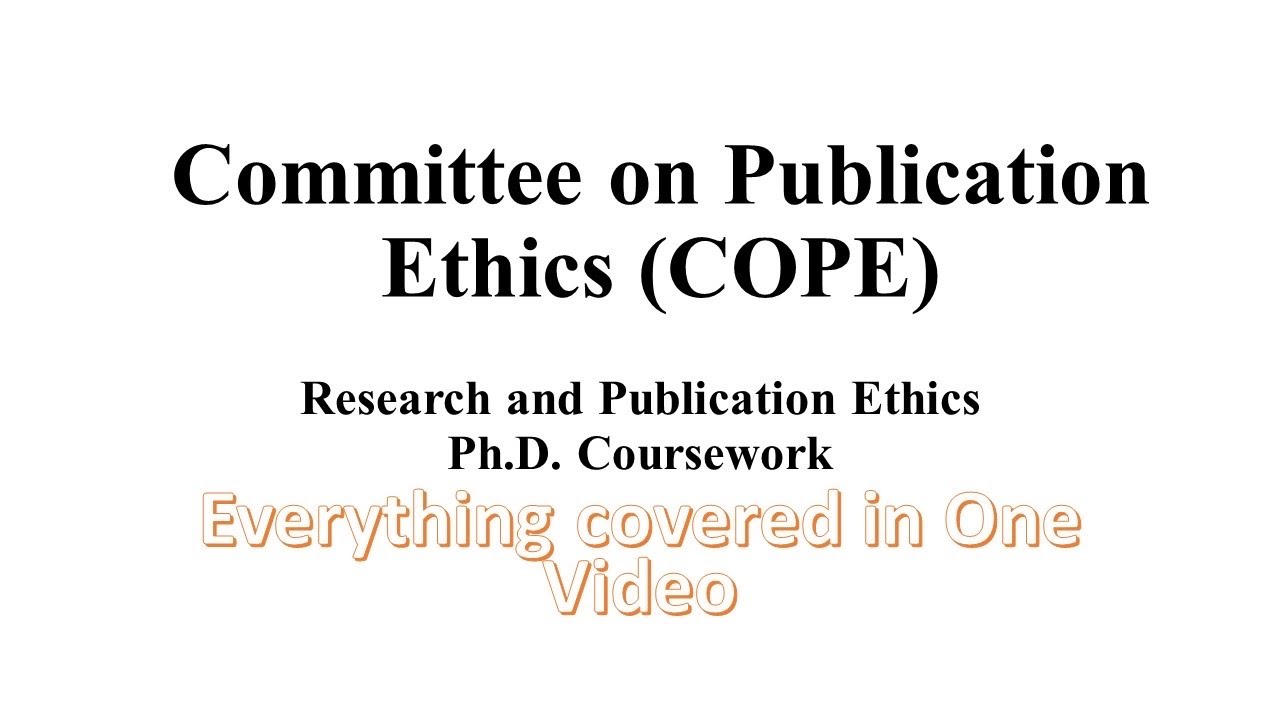 Committe on Publication Ethics,Meaning,Constitution,Ethical issues,Role of Cope,Complaints handling