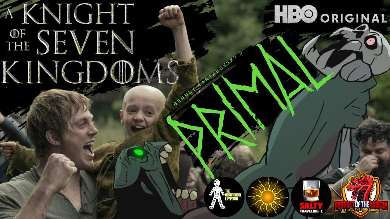 A Kinght of The Seven Kingdoms & Genndy Tartakovsky's Primal S3 Discussion!!! HBOMAX Good Ones!!!