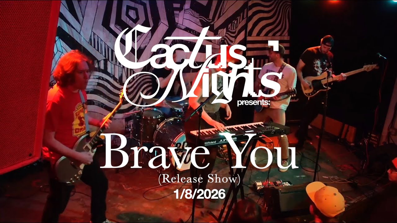 Brave You (Release Show)  • Cactus Nights • Live Set 1/8/26