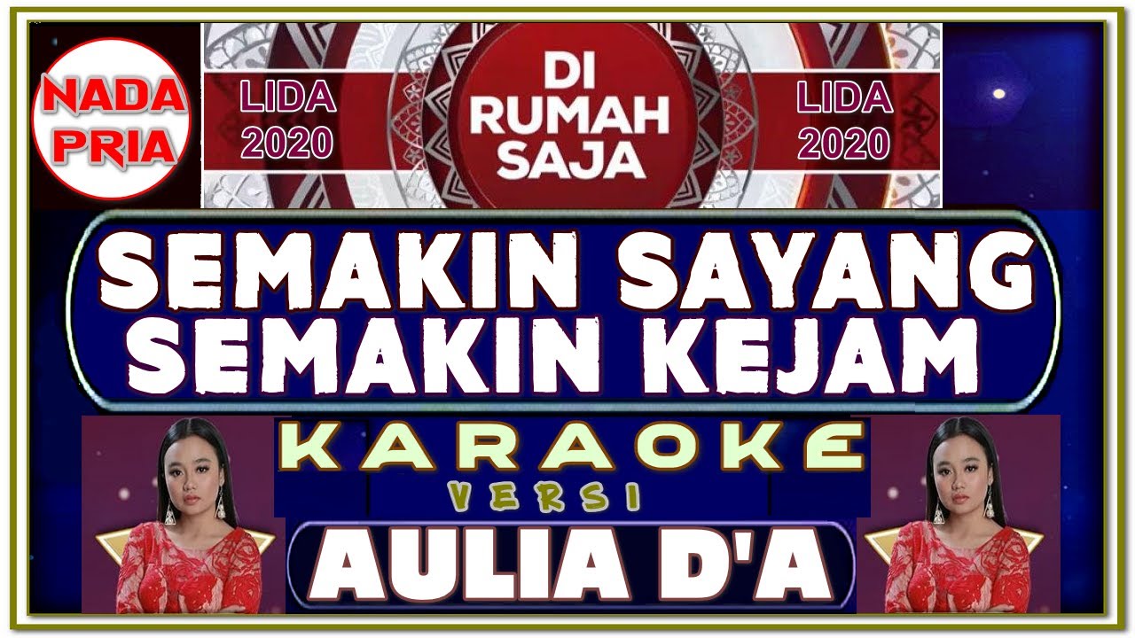 KARAOKE | SEMAKIN SAYANG SEMAKIN KEJAM nada PRIA versi AULIA D'A4