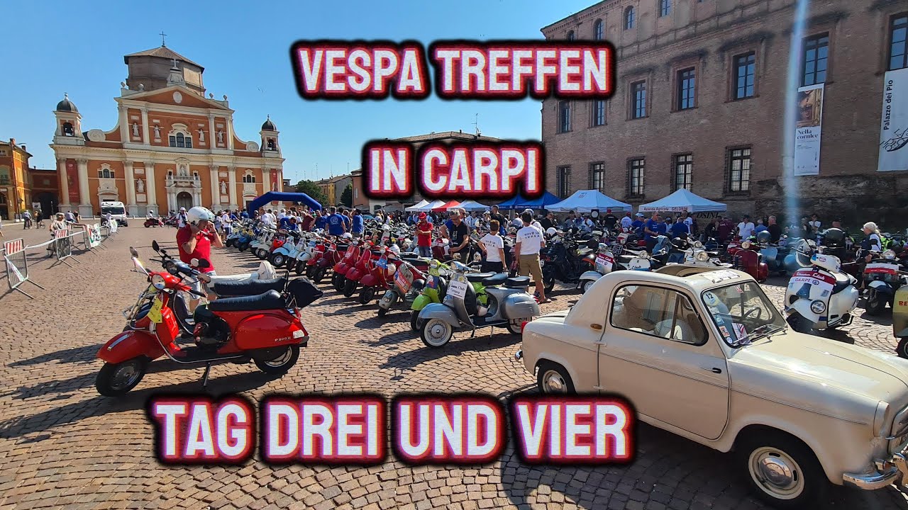 Vespa Treffen in Carpi Tag 3 mit toller Ausfahrt, Tag 4 Großes Treffen