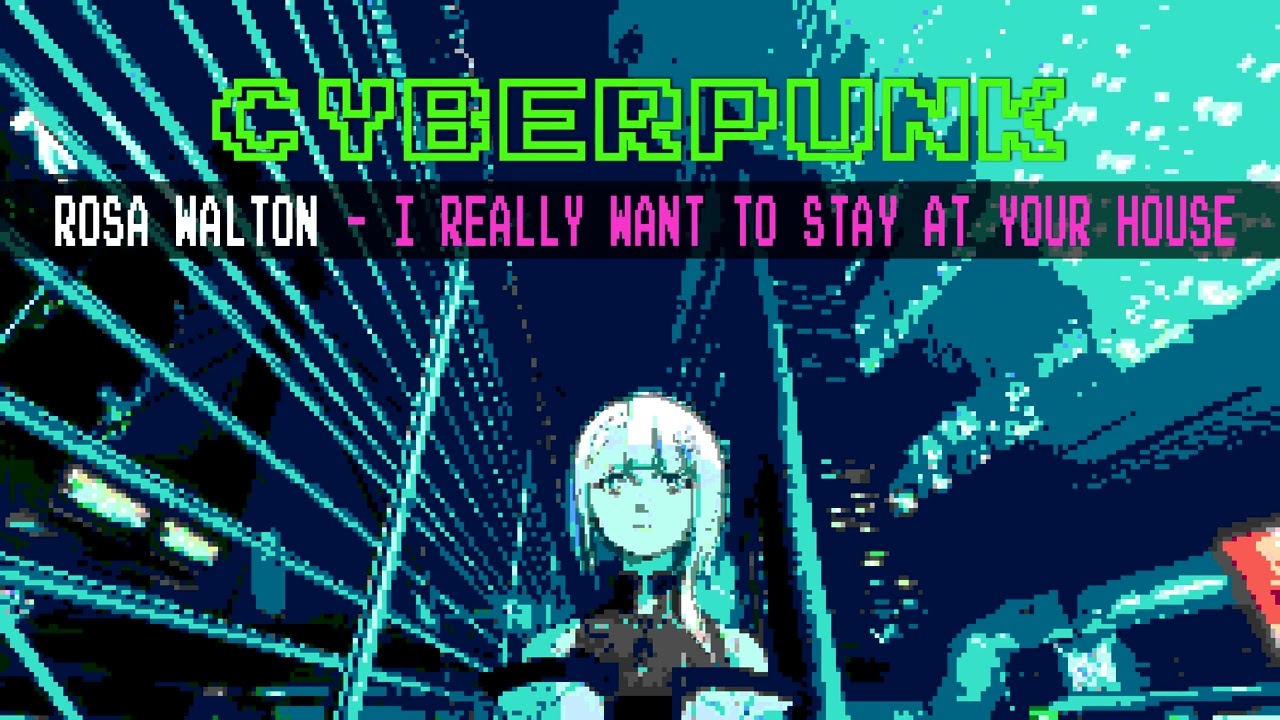 Cyberpunk Soundtrack - I REALLY WANT TO STAY AT YOUR HOUSE (8 Bit Raxlen Slice Chiptune Remix)