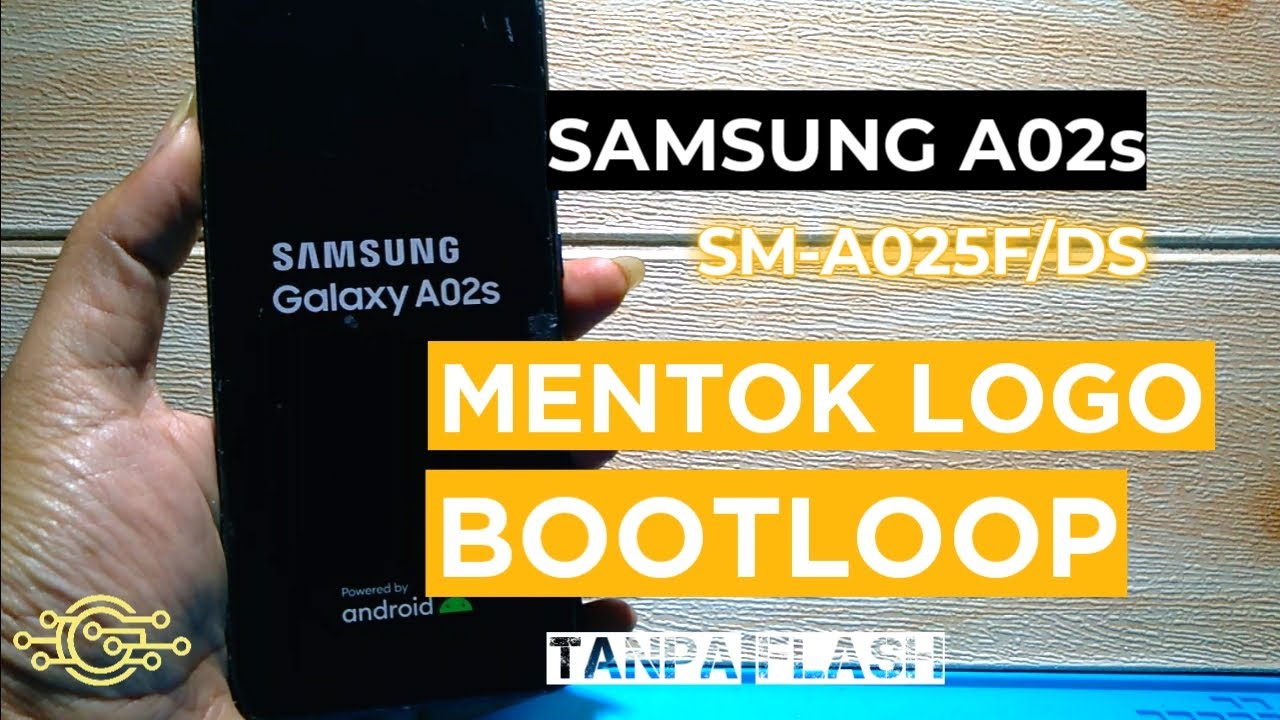 Cara Mengatasi Samsung A02s ( SM-A025F/DS ) Mentok Logo / Bootloop
