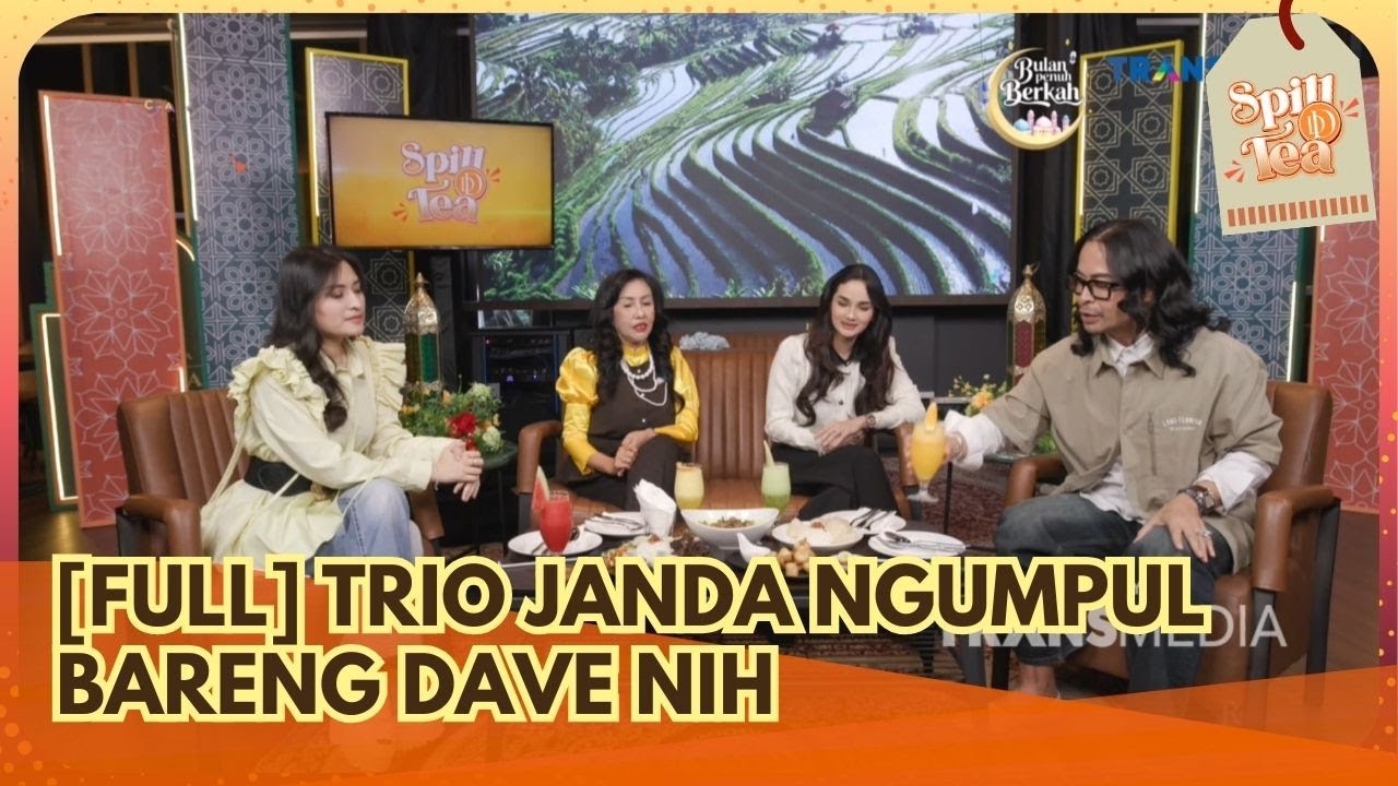 [FULL] Trio Janda Ngumpul Bareng Dave Nih - SPILL D TEA (01/3/26)