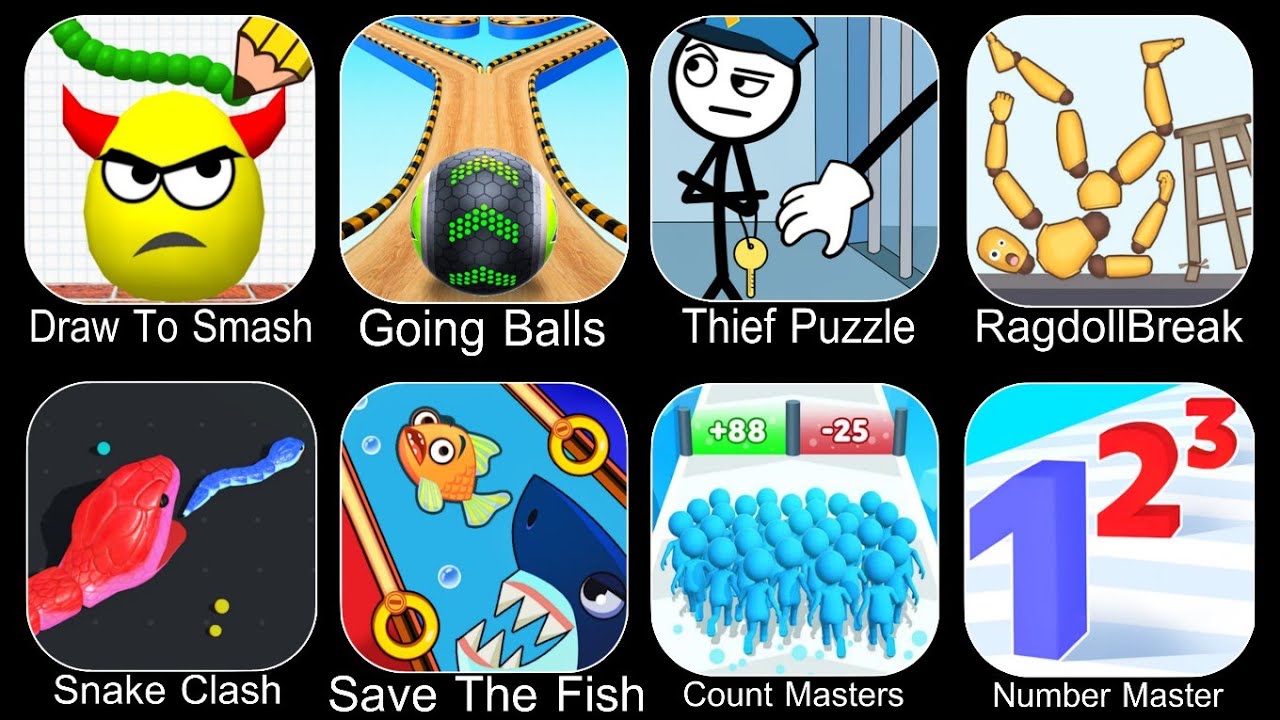 Draw To Smash,Going Balls,Thief Puzzle,Ragdoll Break,Snake Clash,Save The Fish,Count Master