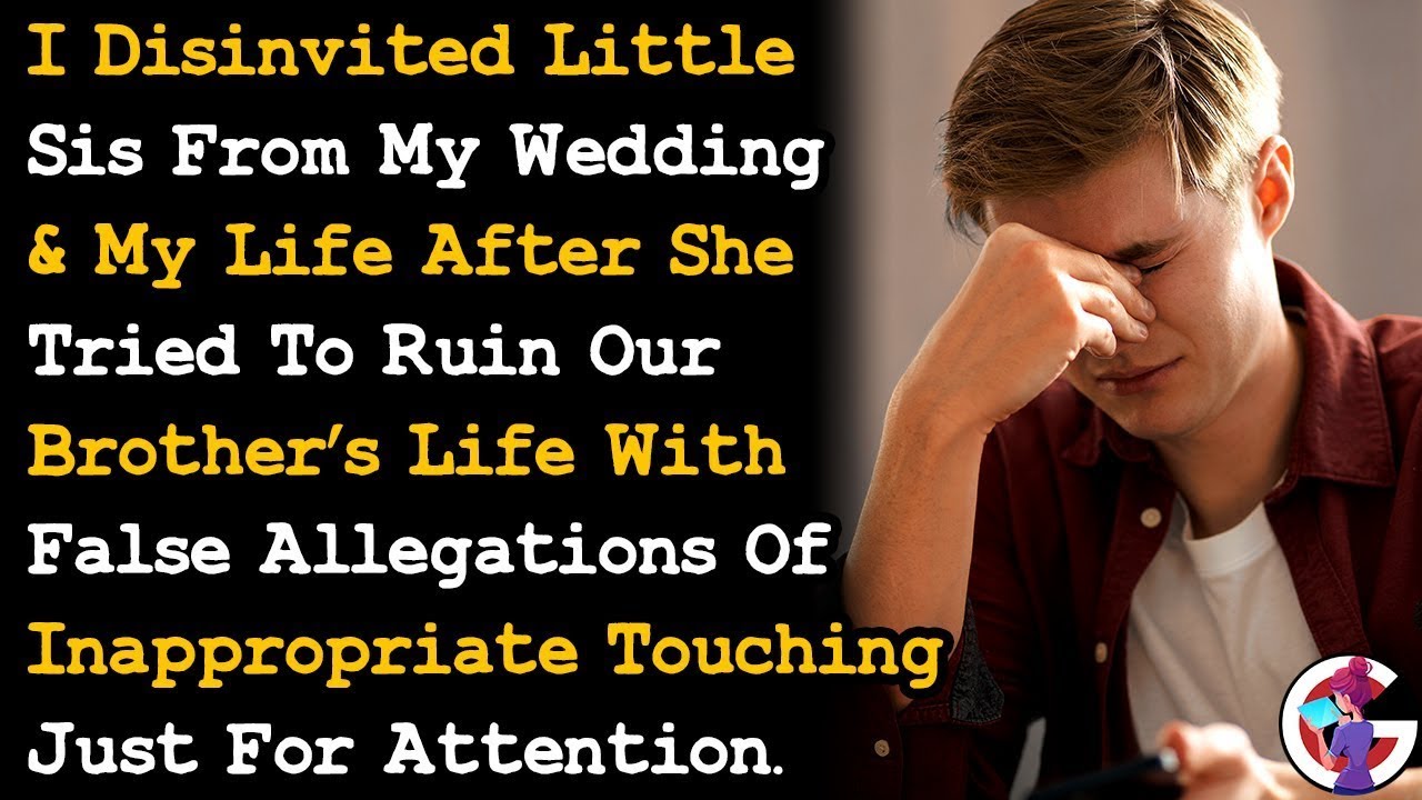 Disinvited My Little Sis From Wedding , My Life After She Tried To Destroy Our Bro's Life AITA