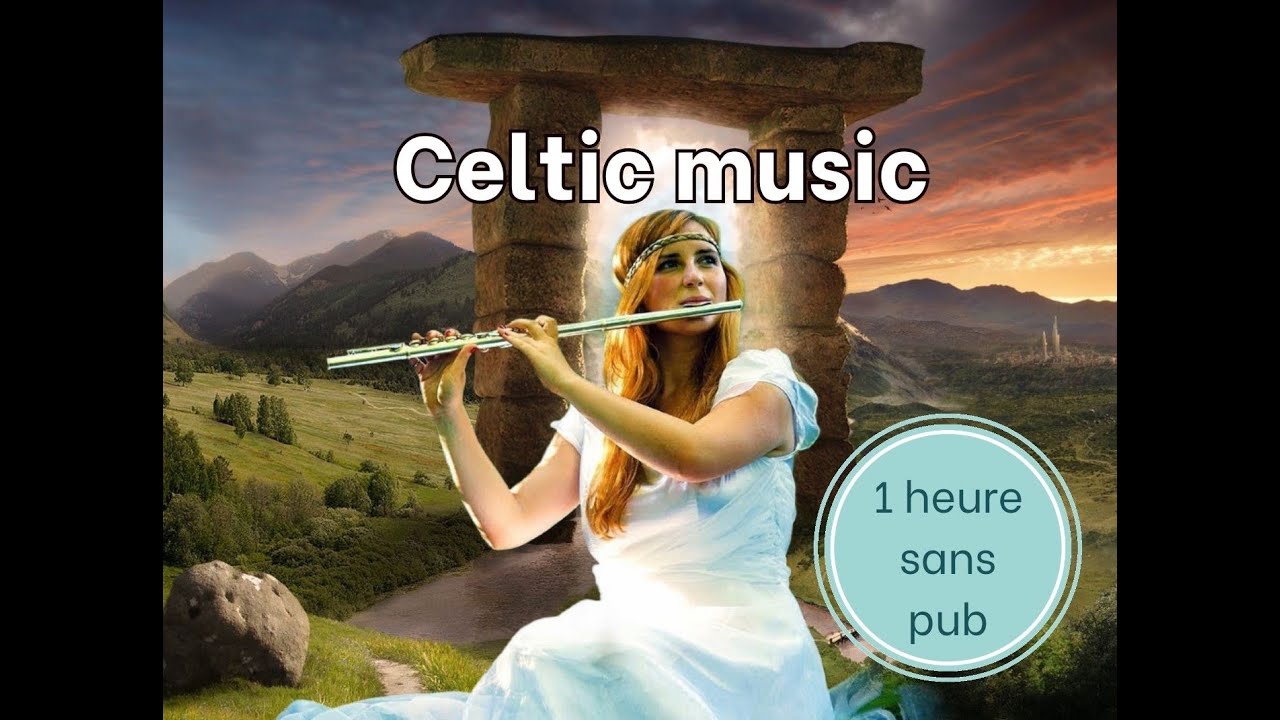 1h de musique celtique féérique pour une profonde relaxation  - Harpe celtique, flute irlandaise...