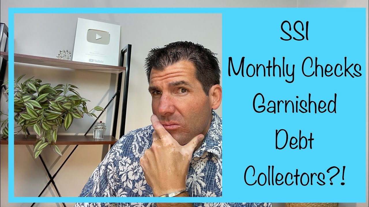 SSI Monthly Checks - Taken or Garnished by Debt Collectors?! Supplemental Security Income
