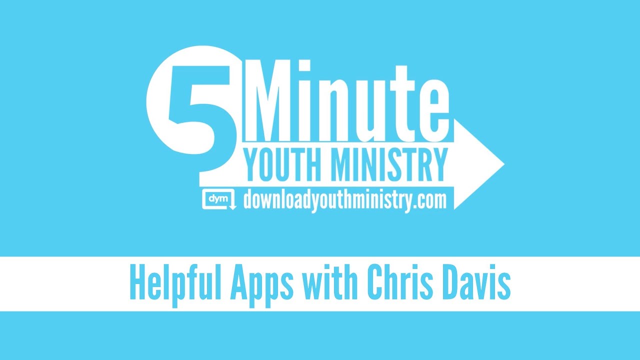 5 Minute Youth Ministry - Helpful Apps with Chris Davis