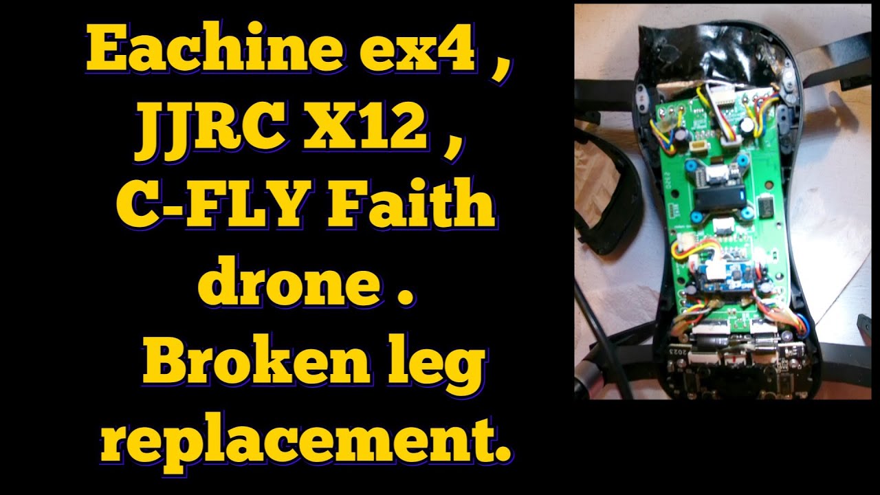 EACHINE EX4 Pro, JJRC X12, and C-FLY Faith Drone. Leg and Antenna replacement.