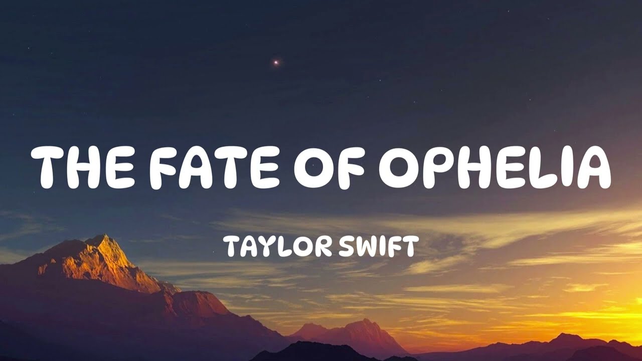 Taylor Swift - The Fate of Ophelia