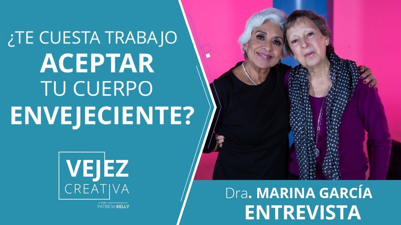 ¿Te cuesta trabajo aceptar tu cuerpo envejeciente? |  Vejez creativa con Patricia Kelly